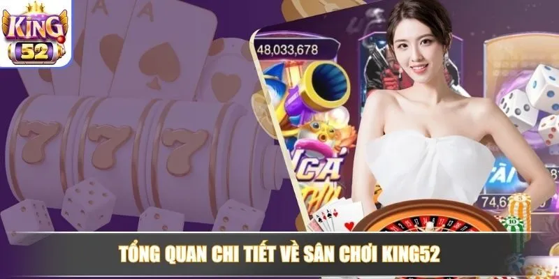 Tổng quan chi tiết về sân chơi King52 Tổng quan chi tiết về sân chơi King52